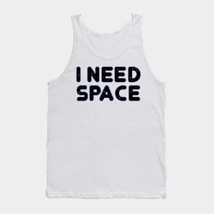 I Need Space Tank Top